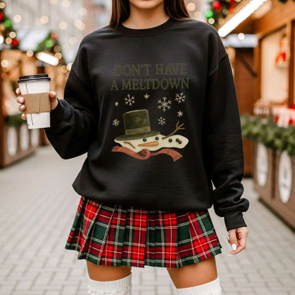 Don’t Have a Meltdown Sweatshirt