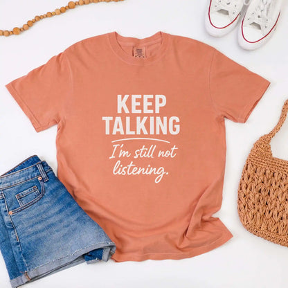 Keep Talking I’m Still Not Listening