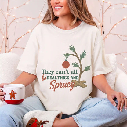 They Can’t All Be Real Thick and Sprucy