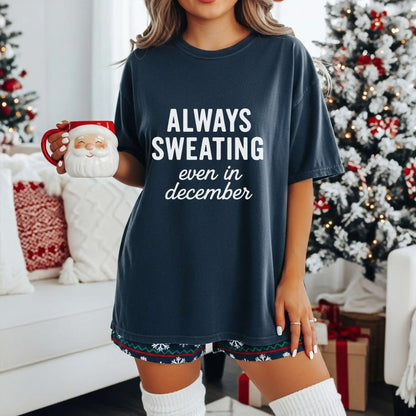 Always Sweating Even in December